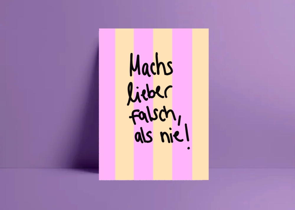 POSTKARTE "MACHS LIEBER FALSCH ALS NIE"