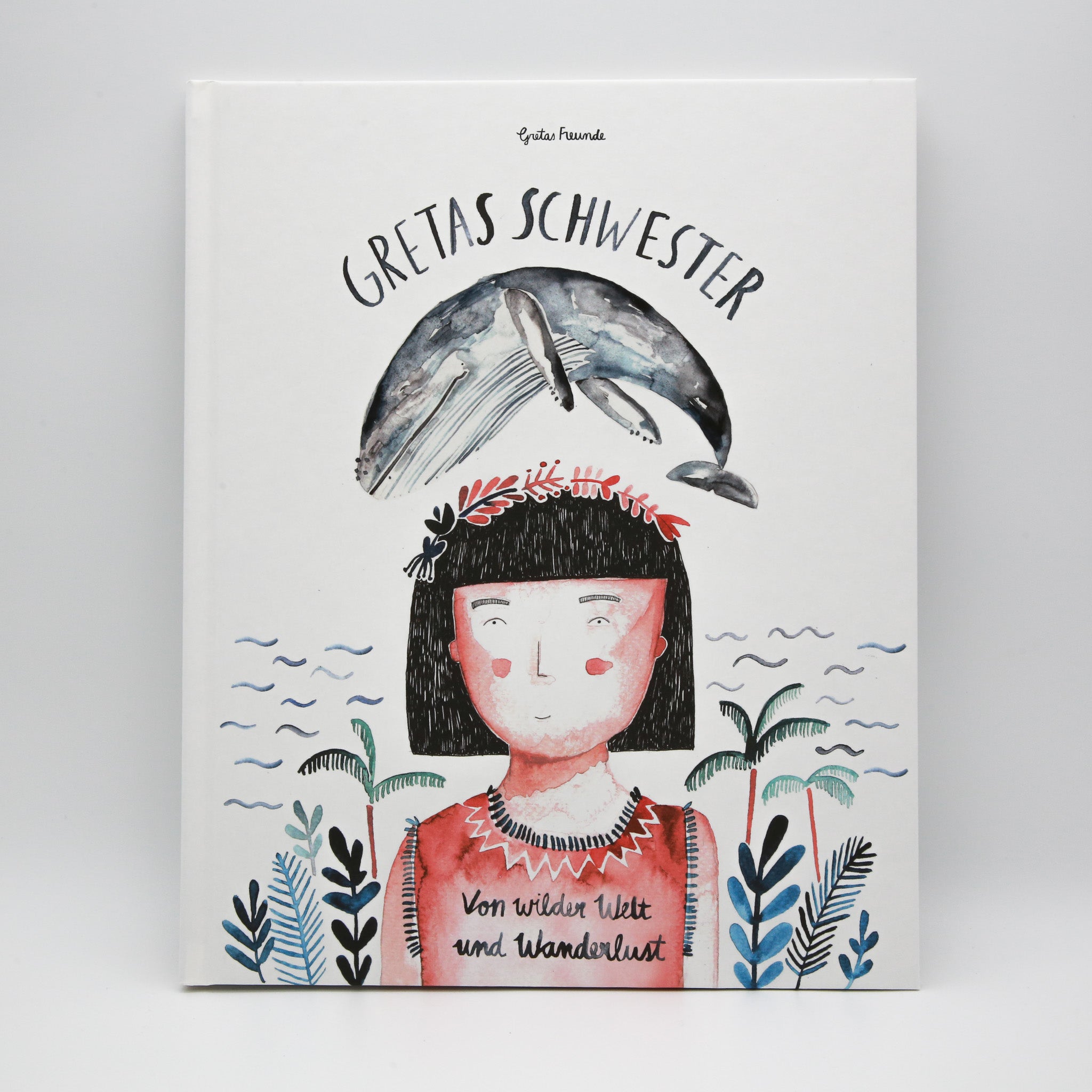 GRETAS SCHWESTER - VON WILDER WELT UND WANDERLUST - KINDERBUCH